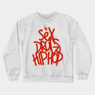 Sex drugs hip hop Crewneck Sweatshirt